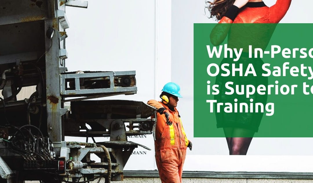Why In-Person OSHA Safety Training is Superior to Online Training